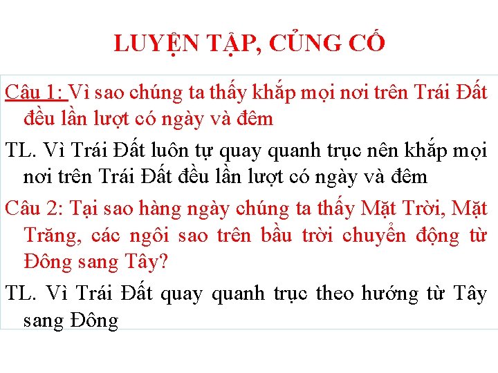 LUYỆN TẬP, CỦNG CỐ Câu 1: Vì sao chúng ta thấy khắp mọi nơi