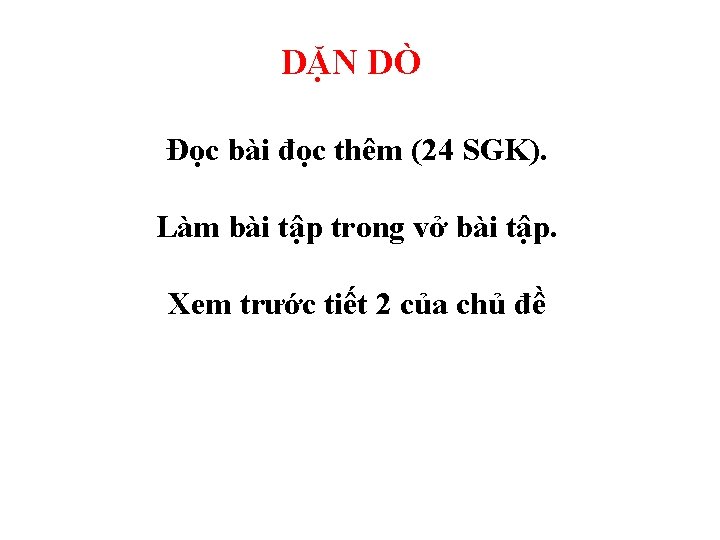 DẶN DÒ Đọc bài đọc thêm (24 SGK). Làm bài tập trong vở bài