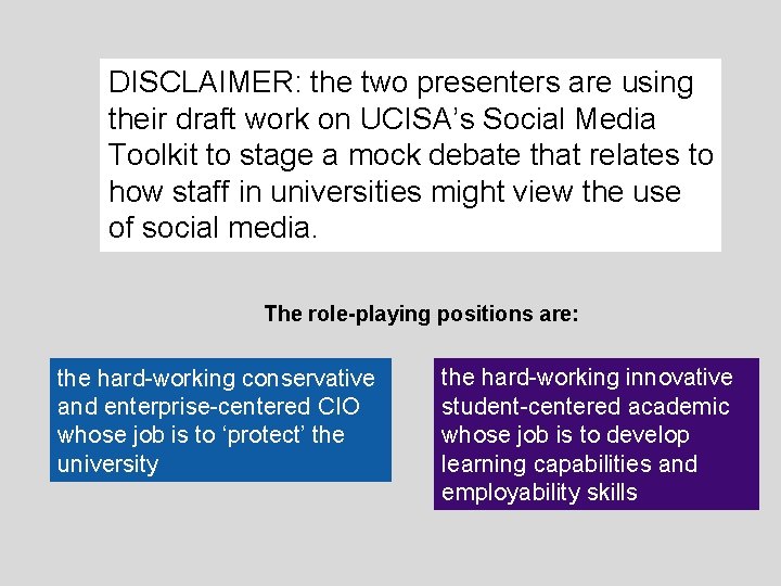 DISCLAIMER: the two presenters are using their draft work on UCISA’s Social Media Toolkit