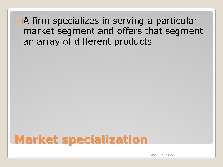 �A firm specializes in serving a particular market segment and offers that segment an