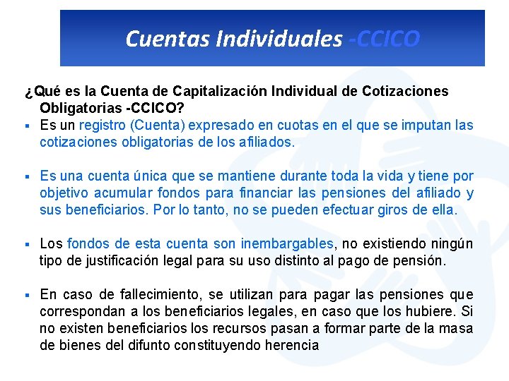 Cuentas Individuales -CCICO ¿Qué es la Cuenta de Capitalización Individual de Cotizaciones Obligatorias -CCICO?