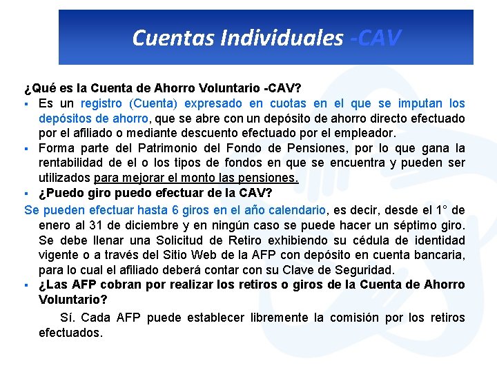 Cuentas Individuales -CAV ¿Qué es la Cuenta de Ahorro Voluntario -CAV? § Es un