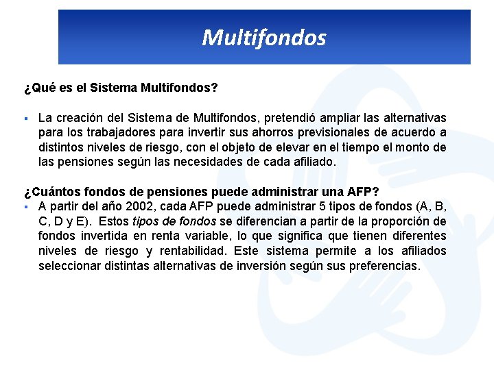 Multifondos ¿Qué es el Sistema Multifondos? § La creación del Sistema de Multifondos, pretendió