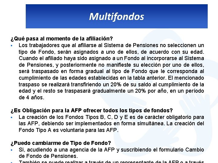 Multifondos ¿Qué pasa al momento de la afiliación? § Los trabajadores que al afiliarse