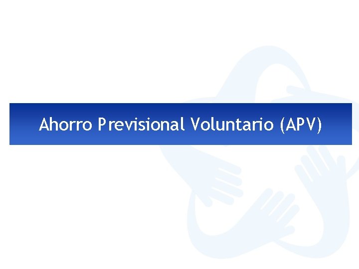 Ahorro Previsional Voluntario (APV) 