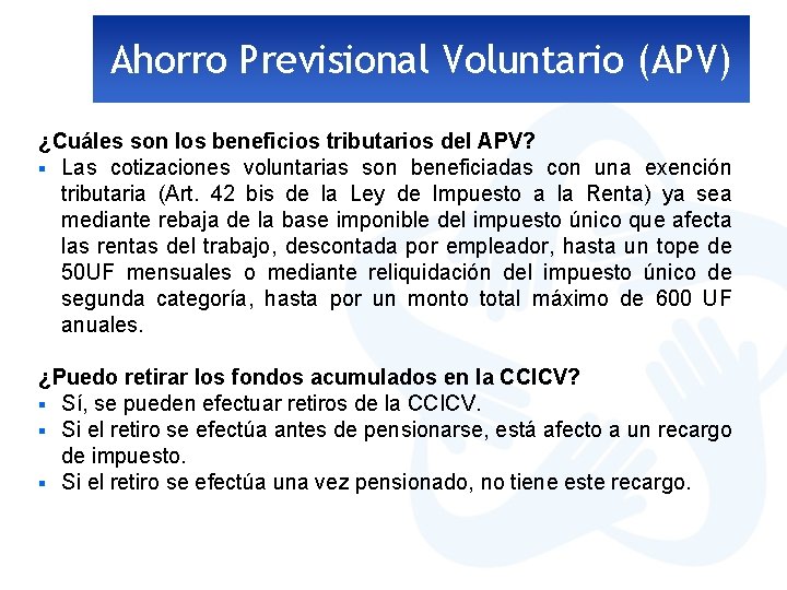 Ahorro Previsional Voluntario (APV) ¿Cuáles son los beneficios tributarios del APV? § Las cotizaciones