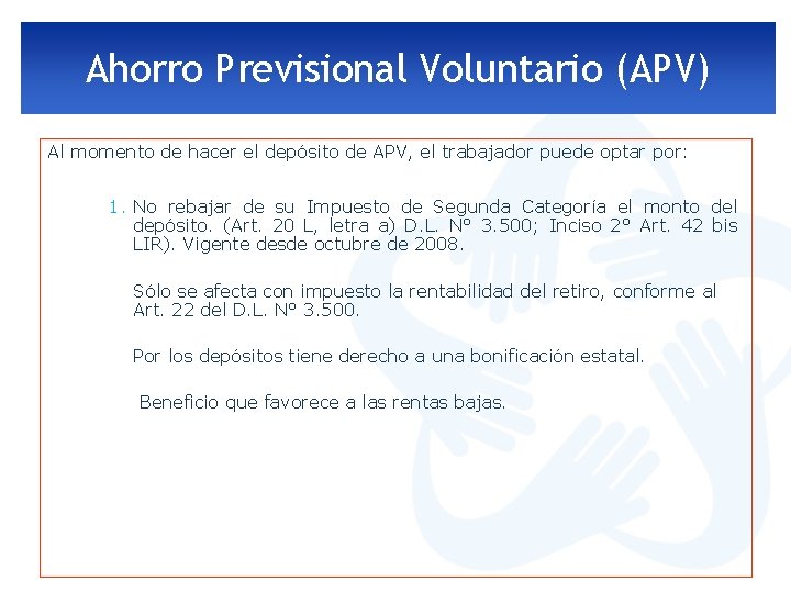 Ahorro Previsional Voluntario (APV) Al momento de hacer el depósito de APV, el trabajador