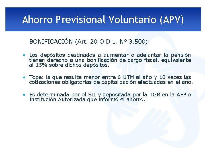 Ahorro Previsional Voluntario (APV) BONIFICACIÓN (Art. 20 O D. L. N° 3. 500): •