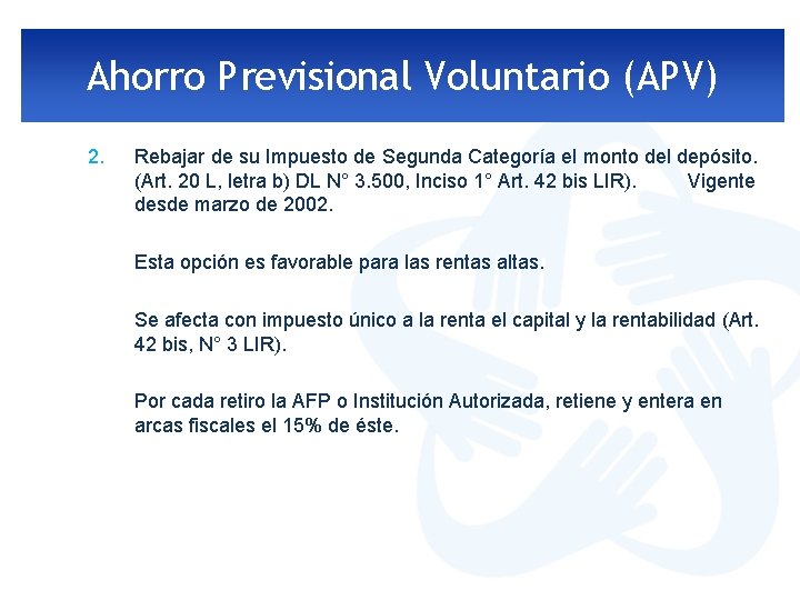 Ahorro Previsional Voluntario (APV) 2. Rebajar de su Impuesto de Segunda Categoría el monto