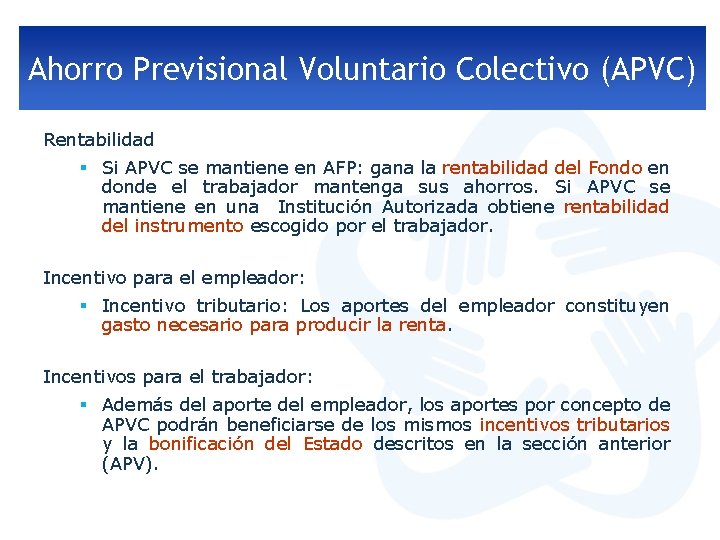 Ahorro Previsional Voluntario Colectivo (APVC) Rentabilidad § Si APVC se mantiene en AFP: gana