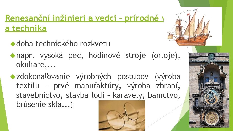 Renesanční inžinieri a vedci – prírodné vedy a technika doba technického rozkvetu napr. vysoká