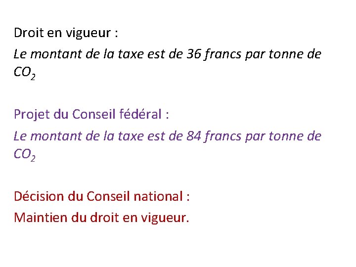 Droit en vigueur : Le montant de la taxe est de 36 francs par