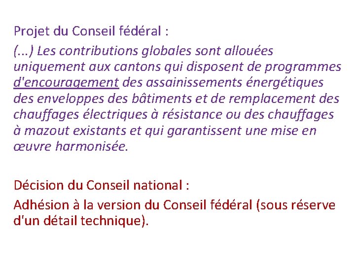 Projet du Conseil fédéral : (. . . ) Les contributions globales sont allouées