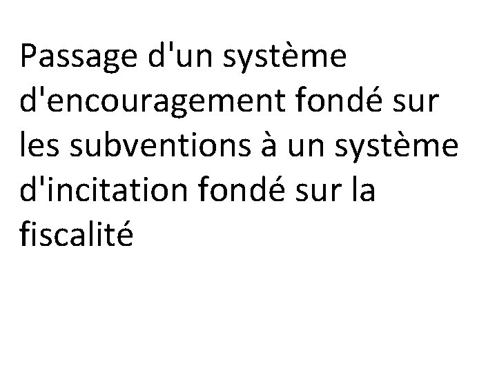 Passage d'un système d'encouragement fondé sur les subventions à un système d'incitation fondé sur