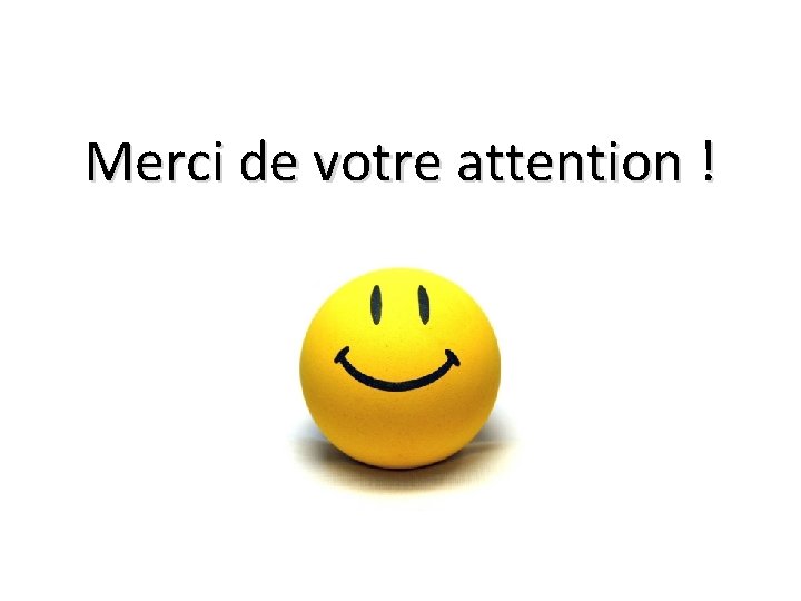 Merci de votre attention ! 