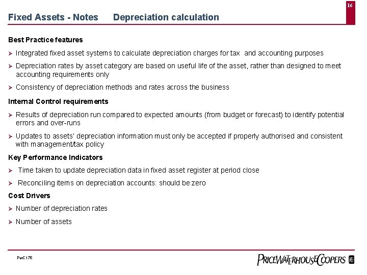 16 Fixed Assets - Notes Depreciation calculation Best Practice features Ø Integrated fixed asset