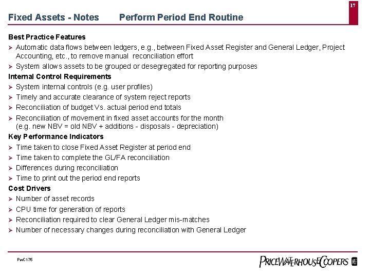 17 Fixed Assets - Notes Perform Period End Routine Best Practice Features Ø Automatic