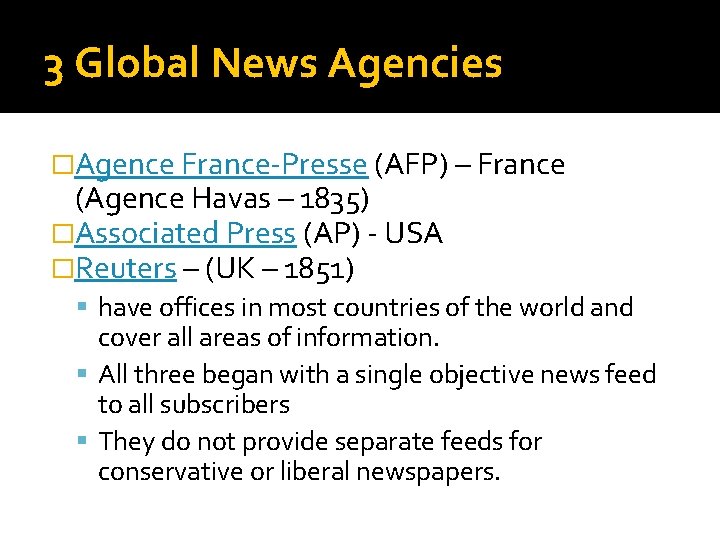 3 Global News Agencies �Agence France-Presse (AFP) – France (Agence Havas – 1835) �Associated