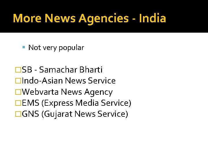 More News Agencies - India Not very popular �SB - Samachar Bharti �Indo-Asian News