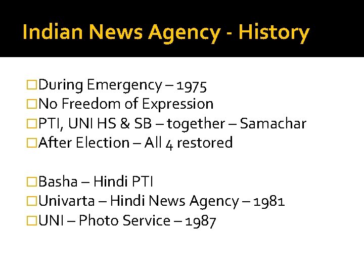 Indian News Agency - History �During Emergency – 1975 �No Freedom of Expression �PTI,