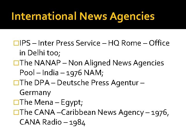 International News Agencies �IPS – Inter Press Service – HQ Rome – Office in