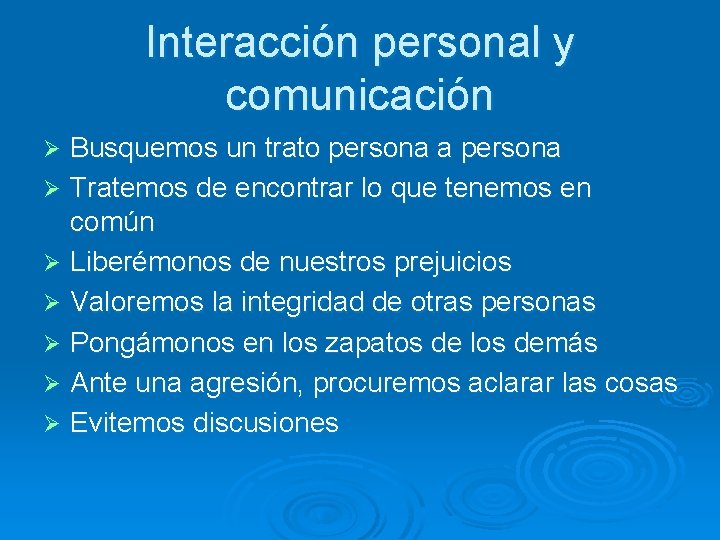 Interacción personal y comunicación Busquemos un trato persona a persona Ø Tratemos de encontrar