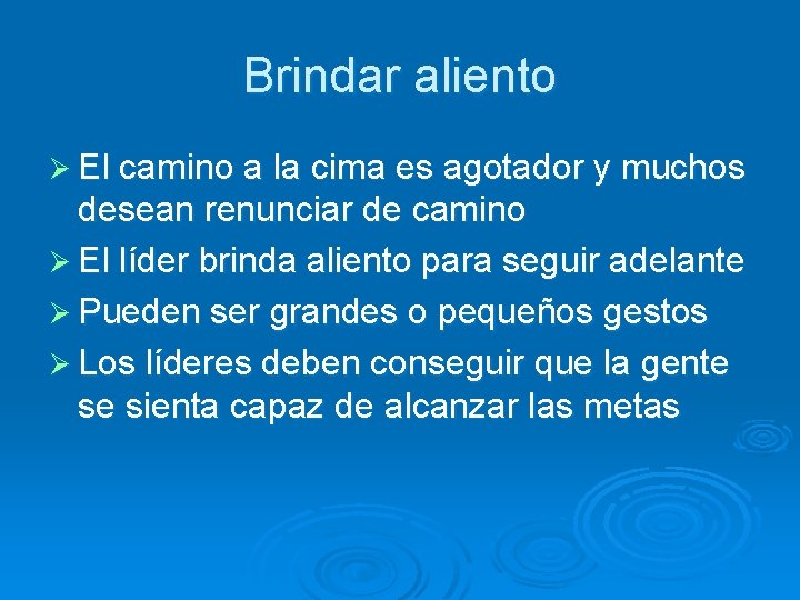 Brindar aliento Ø El camino a la cima es agotador y muchos desean renunciar