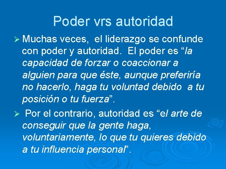 Poder vrs autoridad Ø Muchas veces, el liderazgo se confunde con poder y autoridad.