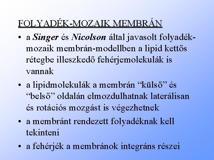 FOLYADÉK-MOZAIK MEMBRÁN • a Singer és Nicolson által javasolt folyadékmozaik membrán-modellben a lipid kettős