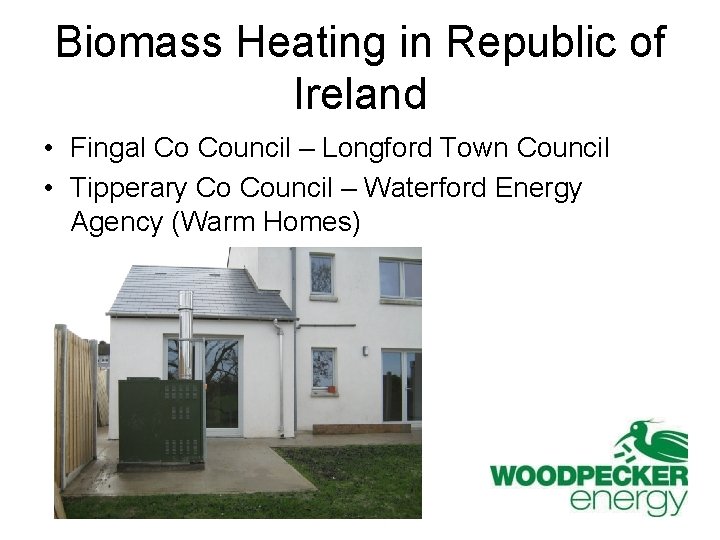 Biomass Heating in Republic of Ireland • Fingal Co Council – Longford Town Council