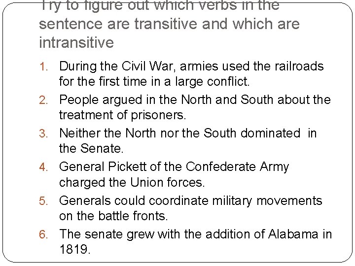 Try to figure out which verbs in the sentence are transitive and which are Try to figure out which verbs in the sentence are transitive and which are