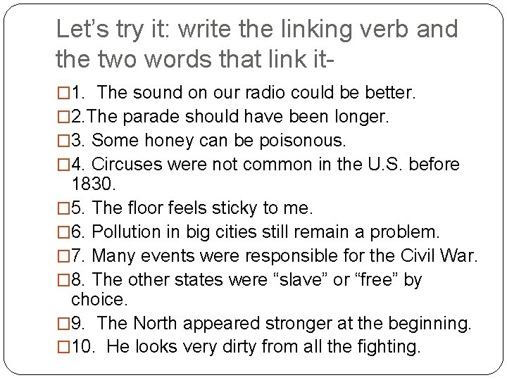 Let’s try it: write the linking verb and the two words that link it�