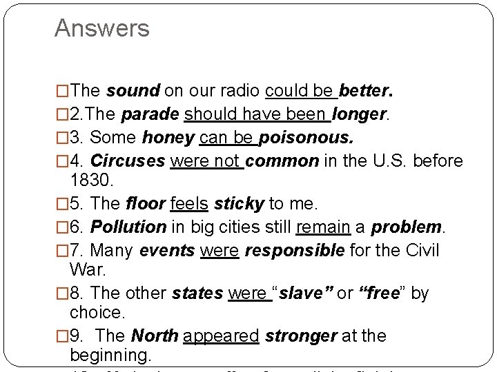 Answers �The sound on our radio could be better. � 2. The parade should