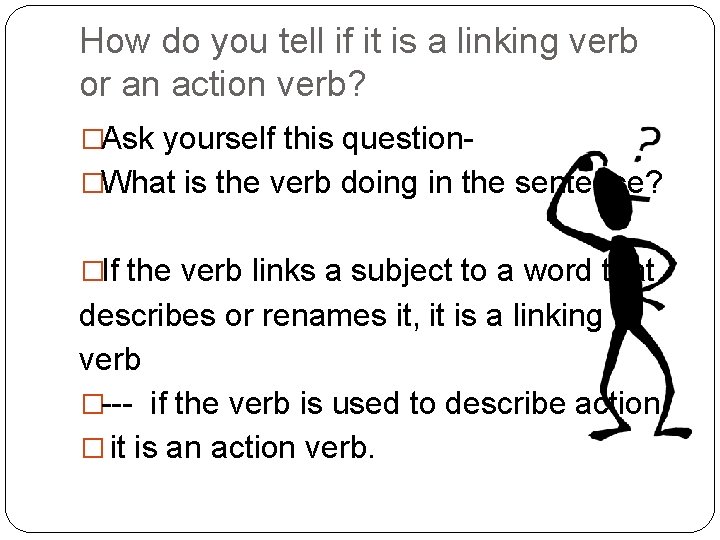 How do you tell if it is a linking verb or an action verb?