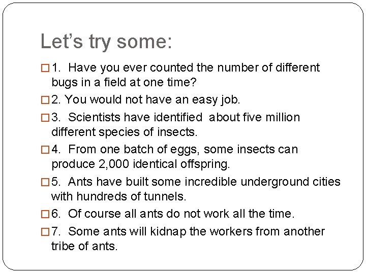 Let’s try some: � 1. Have you ever counted the number of different bugs Let’s try some: � 1. Have you ever counted the number of different bugs