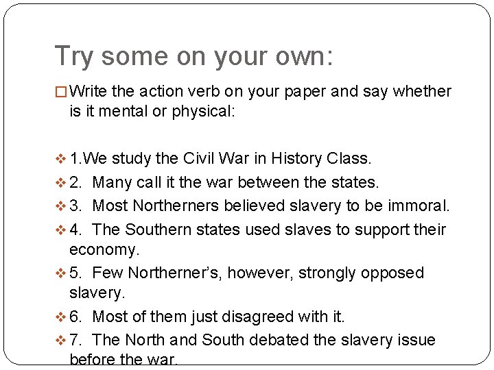 Try some on your own: � Write the action verb on your paper and Try some on your own: � Write the action verb on your paper and