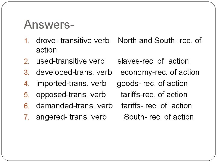 Answers 1. drove- transitive verb 2. 3. 4. 5. 6. 7. North and South-