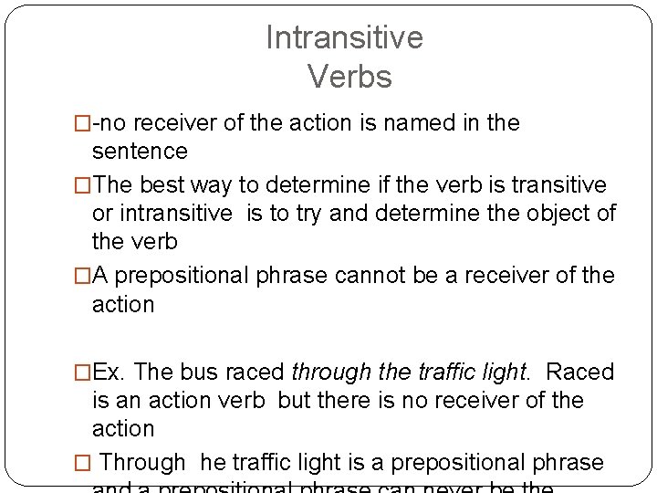 Intransitive Verbs �-no receiver of the action is named in the sentence �The best