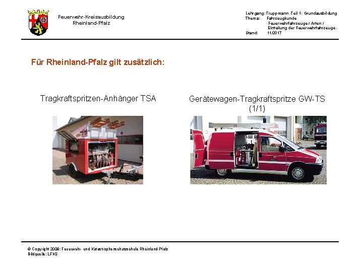 Feuerwehr-Kreisausbildung Rheinland-Pfalz Lehrgang: Truppmann -Teil 1 - Grundausbildung Thema: Fahrzeugkunde -Feuerwehrfahrzeuge / Arten /