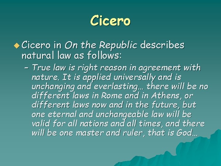 Cicero u Cicero in On the Republic describes natural law as follows: – True