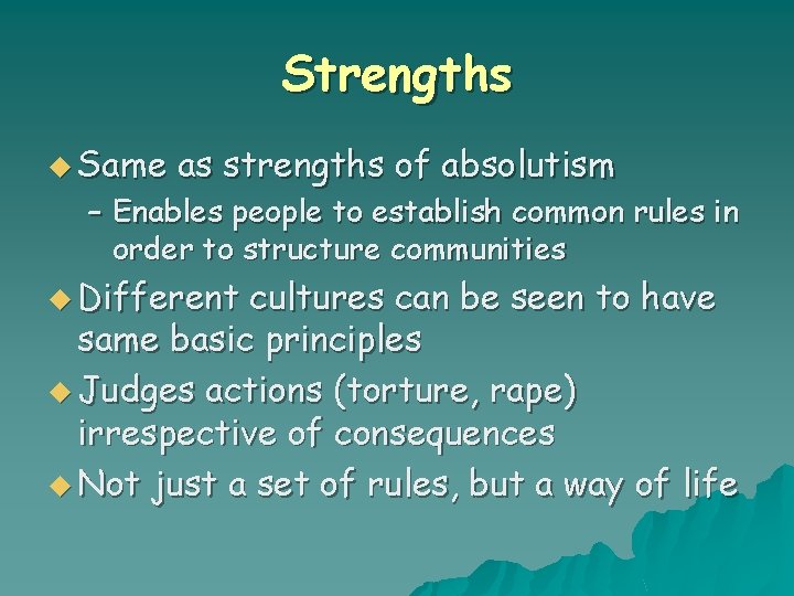 Strengths u Same as strengths of absolutism – Enables people to establish common rules