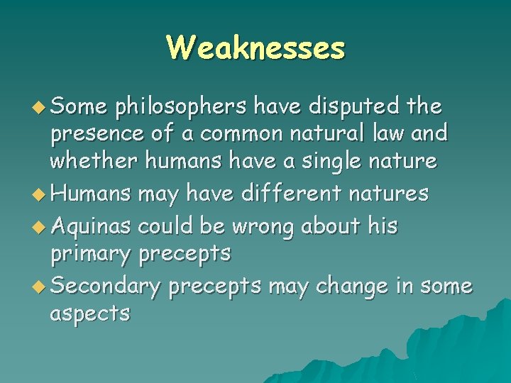 Weaknesses u Some philosophers have disputed the presence of a common natural law and