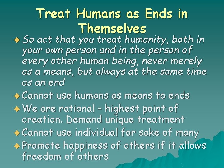u So Treat Humans as Ends in Themselves act that you treat humanity, both