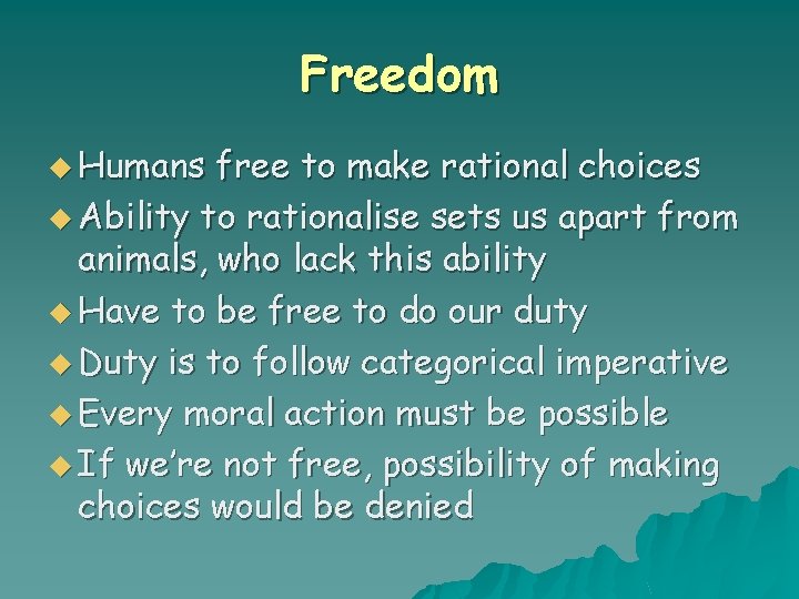 Freedom u Humans free to make rational choices u Ability to rationalise sets us