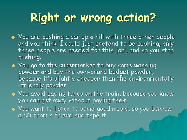 Right or wrong action? u u You are pushing a car up a hill