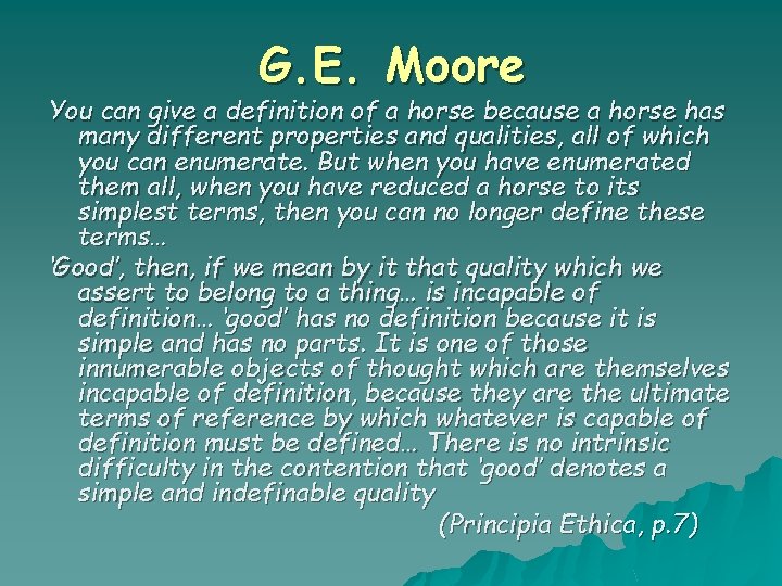 G. E. Moore You can give a definition of a horse because a horse