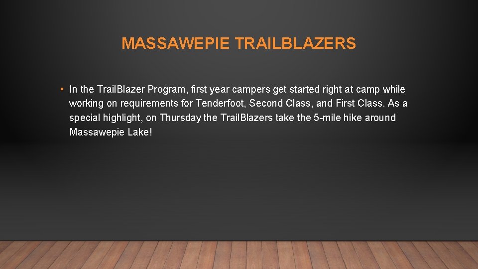 MASSAWEPIE TRAILBLAZERS • In the Trail. Blazer Program, first year campers get started right