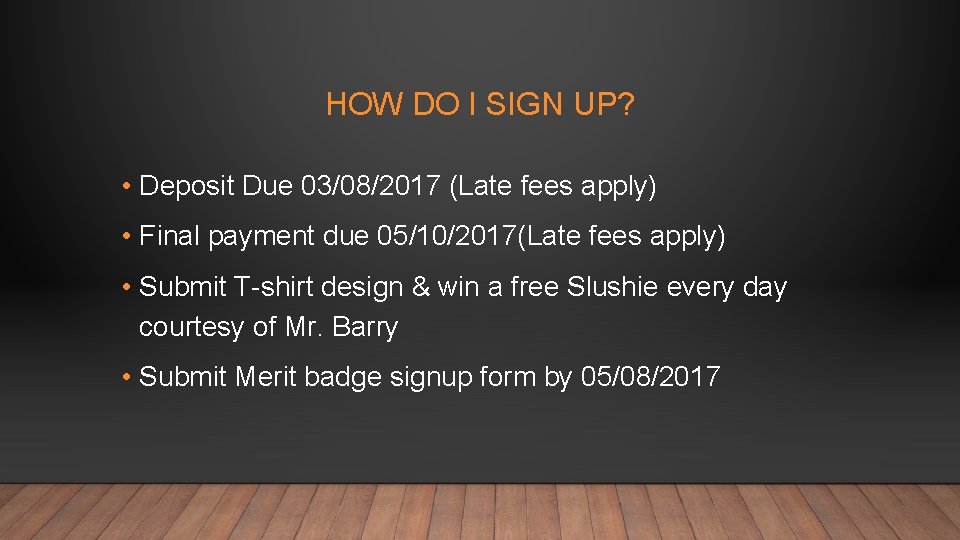 HOW DO I SIGN UP? • Deposit Due 03/08/2017 (Late fees apply) • Final