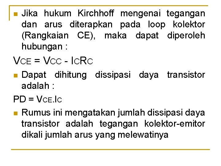n Jika hukum Kirchhoff mengenai tegangan dan arus diterapkan pada loop kolektor (Rangkaian CE),