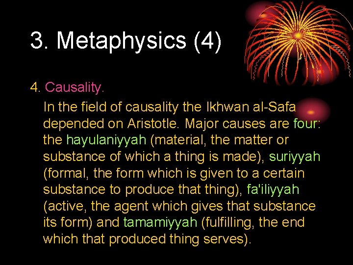 3. Metaphysics (4) 4. Causality. In the field of causality the Ikhwan al Safa